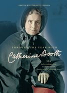 Through the Year With Catherine Booth: 365 Daily Readings From Catherine Booth, Founder of the Salvation Army Paperback