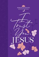 I Trust You, Jesus (Morning & Evening Devotional) eBook