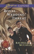 Royal Wedding Threat (Protecting the Crown) (Love Inspired Suspense Series) eBook