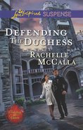 Defending the Duchess (Protecting the Crown) (Love Inspired Suspense Series) eBook