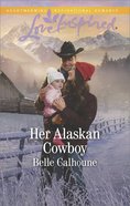 Her Alaskan Cowboy (Love Inspired Series) eBook