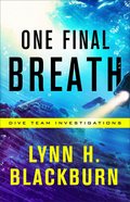 One Final Breath (Dive Team Investigations Book #3) (#03 in Dive Team Investigations Series) eBook