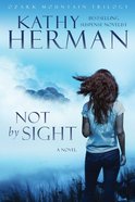 Not By Sight (Ozark Mountain Trilogy Book #1) (#01 in Ozark Mountain Trilogy Series) eBook