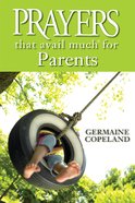Prayers That Avail Much For Parents (Prayers That Avail Much Series) eBook