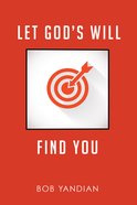 Let God's Will Find You eBook