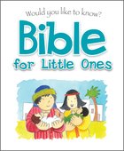 Bible For Little Ones (Would You Like To Know... Series) Hardback