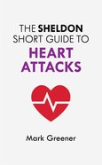 The Sheldon Short Guide to Heart Attacks (The Sheldon Study Guide Series) eBook