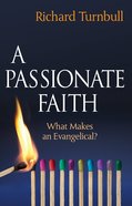 A Passionate Faith: What Makes An Evangelical? Paperback