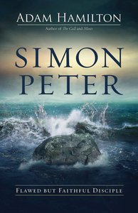 Simon Peter: Flawed But Faithful Disciple (6 Week Lenten Journey) Simon Peter: Flawed But Faithful Disciple (6 Week Lenten Journey)