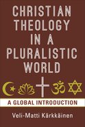 Christian Theology in the Pluralistic World: A Global Introduction Paperback