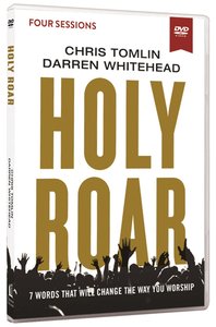 Holy Roar: Seven Words That Will Change the Way You Worship (Video Study) Holy Roar: Seven Words That Will Change the Way You Worship (Video Study)