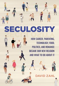 Seculosity: How Career, Parenting, Technology, Food, Politics, and Romance Became Our New Religion and What to Do About It Seculosity: How Career, Parenting, Technology, Food, Politics, and Romance Became Our New Religion and What to Do About It