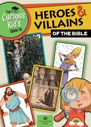 The Curious Kid's Guide to Heroes and Villians of the Bible Paperback