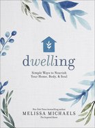 Dwelling: Simple Ways to Nourish Your Home, Body, and Soul Hardback