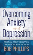 Overcoming Anxiety and Depression: Practical Tools to Help You Deal With Negative Emotions Mass Market