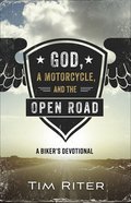 God, a Motorcycle, and the Open Road: A Biker's Devotional Paperback