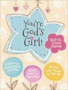 You're God's Girl!: Back-To-School Diary/Planner With Elastic Band Paperback