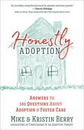 Honestly Adoption: Answers to 101 Questions About Adoption and Foster Care Paperback