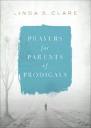 Prayers For Parents of Prodigals Paperback
