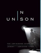 In Unison: The Unfinished Story of Jeremy and Adrienne Camp Paperback