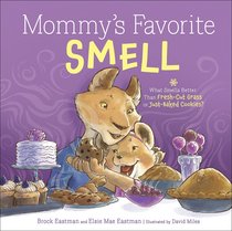 Mommys Favorite Smell: What Smells Better Than Fresh-Cut Grass Or Just-Baked Cookies? Mommys Favorite Smell: What Smells Better Than Fresh-Cut Grass Or Just-Baked Cookies?