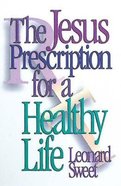 The Jesus Prescription For a Healthy Life Paperback