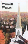 Why I Am a United Methodist Paperback