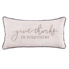 Oblong Pillow: Give Thanks in Everything Neutral (1 Thess 5:18) (Give Thanks Collection) Soft Goods