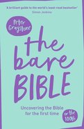 The Bare Bible: Uncovering the Bible For the First Time (Or The Hundredth) Paperback