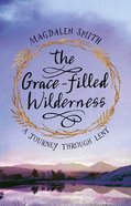 The Grace-Filled Wilderness: A Journey Through Lent Paperback