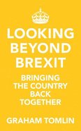Beyond Brexit: Bringing the Country Back Together Paperback