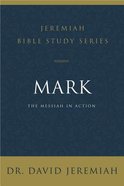 Mark: The Messiah in Action (David Jeremiah Bible Study Series) Paperback