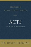 Acts: The Birth of the Church (David Jeremiah Bible Study Series) Paperback