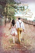 Maximize Your Marriage: The Biblical Foundations For Marriage Paperback