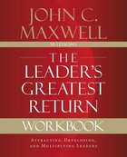 The Leader's Greatest Return: Attracting, Developing, and Reproducing Leaders (Workbook) Paperback