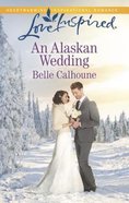 An Alaskan Wedding (Love Inspired Series) eBook