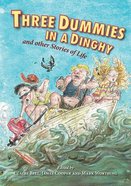 Three Dummies in a Dinghy: And Other Stories of Life Paperback