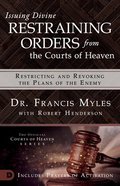Issuing Divine Restraining Orders From Courts of Heaven: Restricting and Revoking the Plans of the Enemy Paperback