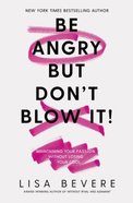 Be Angry, But Don't Blow It eBook