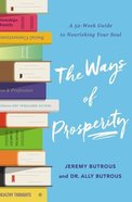 The Ways of Prosperity: A 52 Week Guide to Nourishing Your Soul Paperback