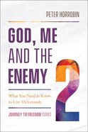 God, Me and the Enemy: What You Need to Know to Live Victoriously (#02 in Journey To Freedom Series) Paperback