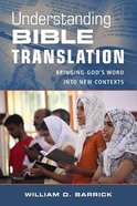 Understanding Bible Translation: Bringing God's Word Into New Contexts Paperback