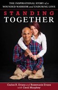 Standing Together: The Inspirational Story of a Wounded Warrior and Enduring Love Paperback