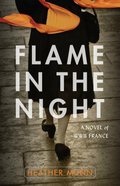 Flame in the Night: A Novel of World War II France Paperback