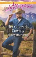 Her Colorado Cowboy (Rocky Mountain Heroes) (Love Inspired Series) Mass Market