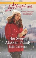 Her Secret Alaskan Family (Home to Owl Creek) (Love Inspired Series) Mass Market