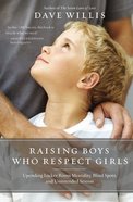Raising Boys Who Respect Girls: Upending Locker Room Mentality, Blind Spots, and Unintended Sexism Paperback