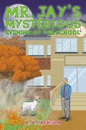 Mr. Jay?S Mysterious Evening At the School eBook
