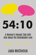54: 10  A Woman's Honest Talk With God About His Unshakable Love Paperback