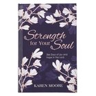 Strength For Your Soul Devotional: 366 Hope-Filled Messages to Draw Women Closer to Jesus, the True Source of Strength and Joy Hardback